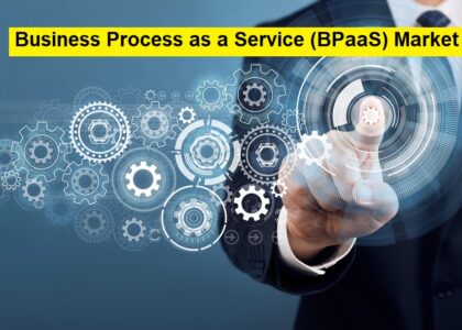 Business Process as a Service (BPaaS) Market