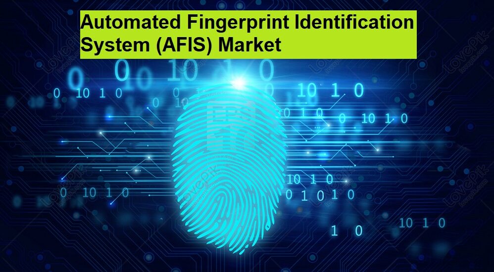 Automated Fingerprint Identification System (AFIS) Market