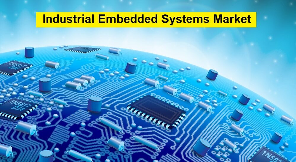 Industrial Embedded Systems Market