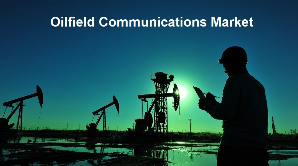 Oilfield Communications Market