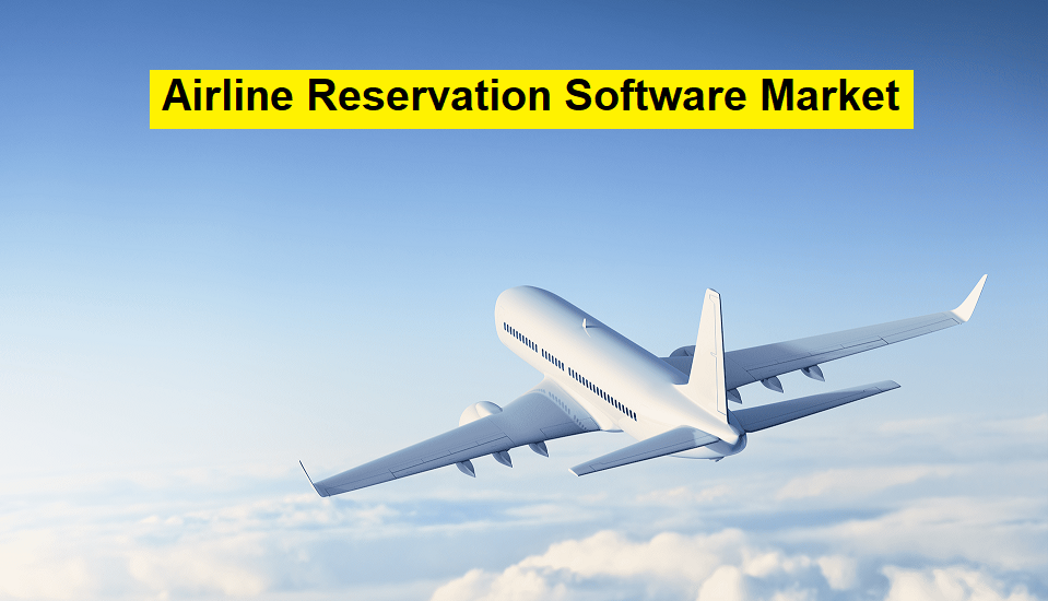 Airline Reservation Software Market