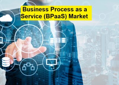 Business Process as a Service (BPaaS) Market