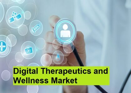 Digital Therapeutics and Wellness Market