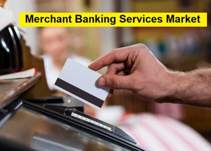 Merchant Banking Services Market