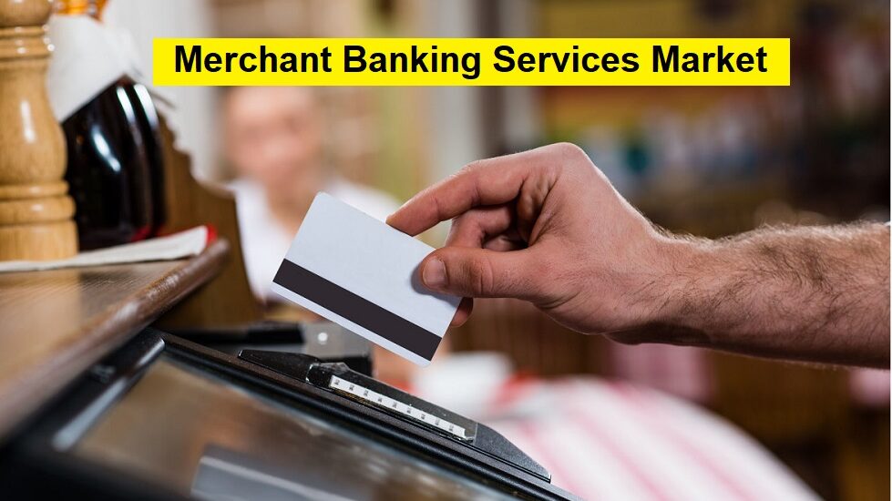 Merchant Banking Services Market