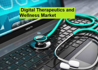 Digital Therapeutics and Wellness Market