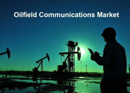 Oilfield Communications Market